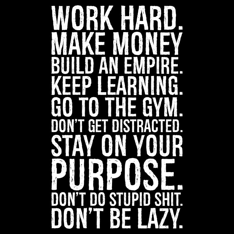 work hard make money build an empire keep learn