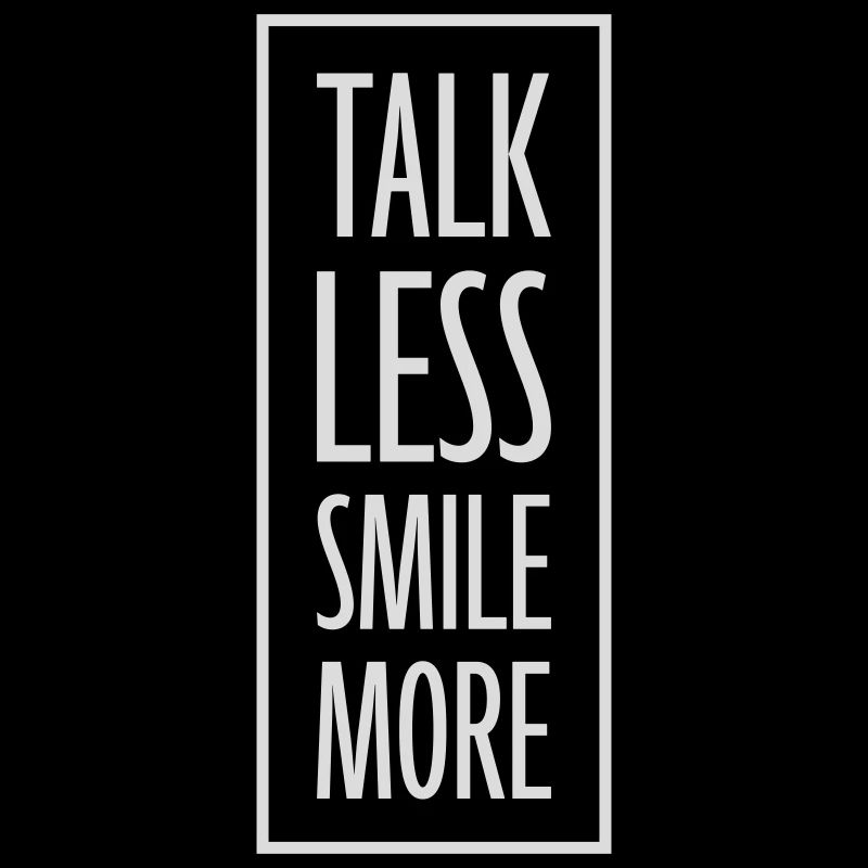 talk less smile more