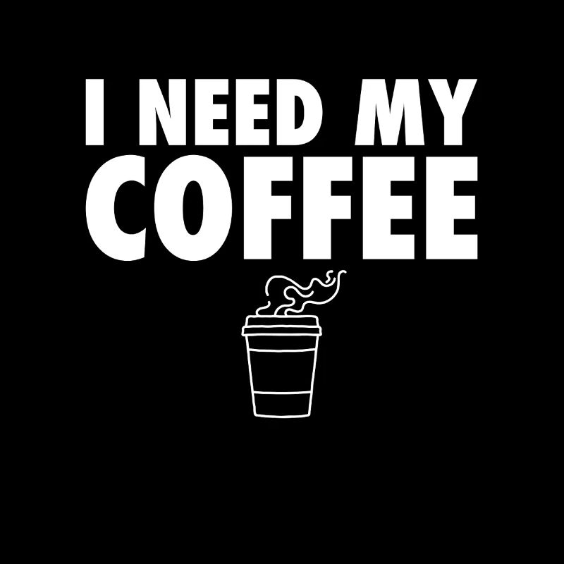 I Need My Coffee Kaffee Kaffeetrinker Witz