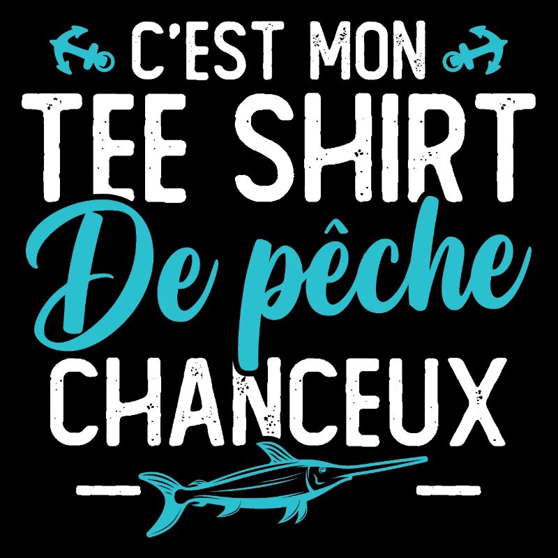 C'est mon tee shirt de pêche chanceux