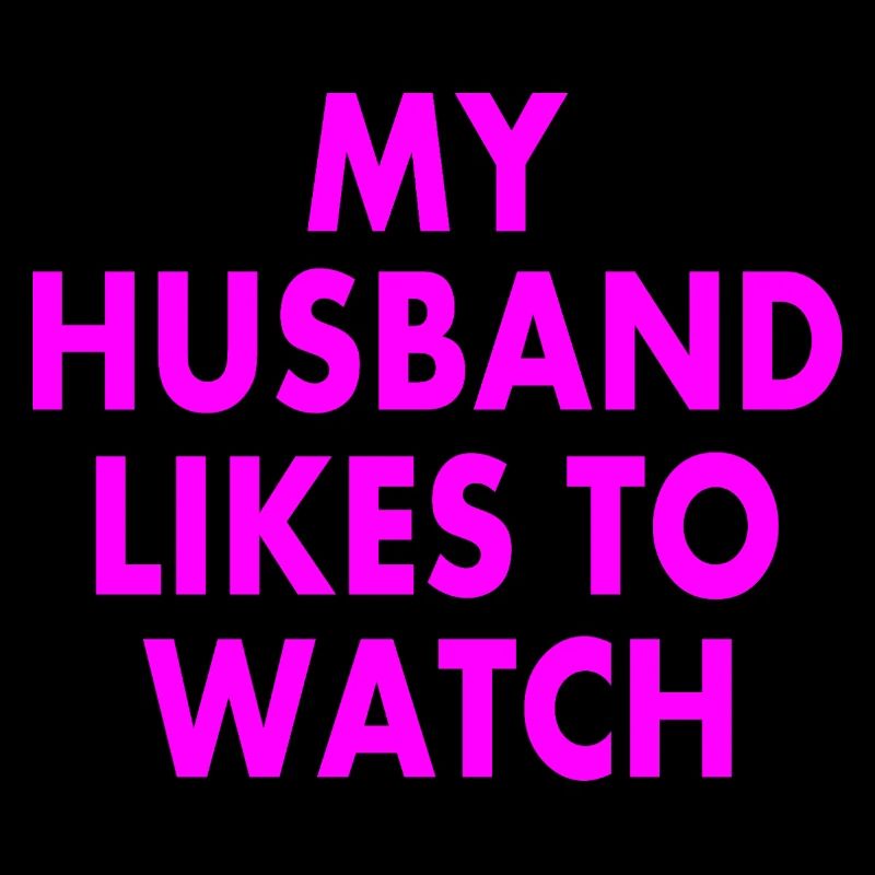 Mon mari aime regarder