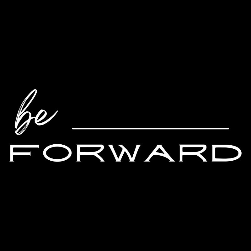 Be forward