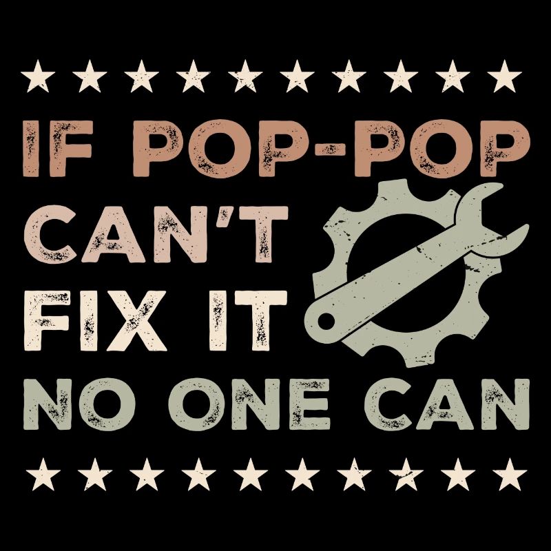 If Pop-Pop Can't Fix It No One Can - Fathers Day