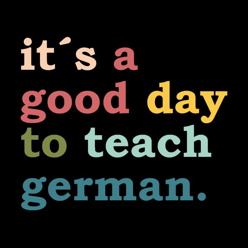 it ́s a good day to teach german - Teacher Lehrer