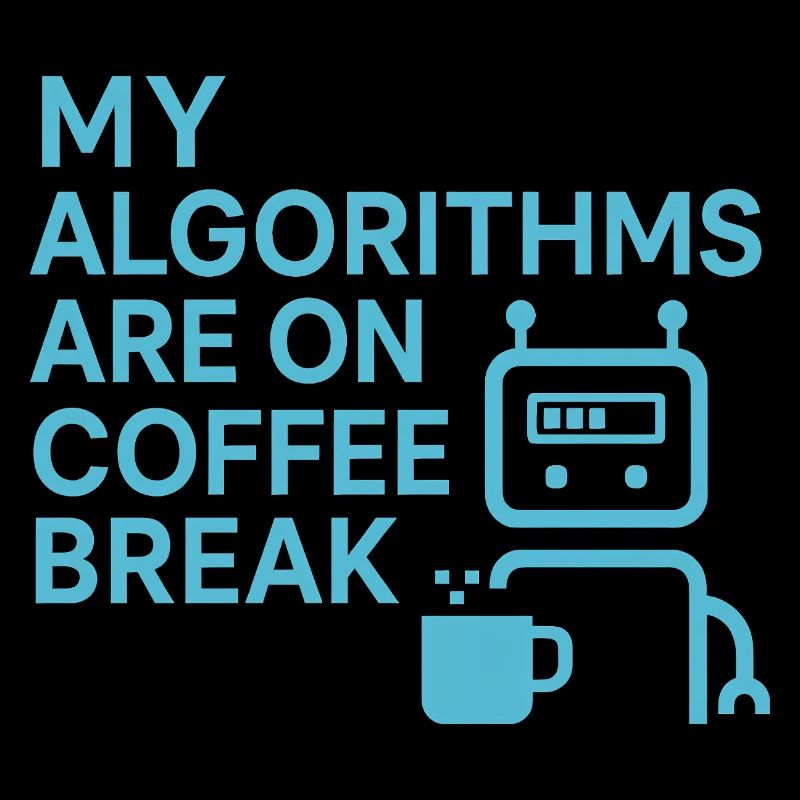 My algorithms are on coffee break
