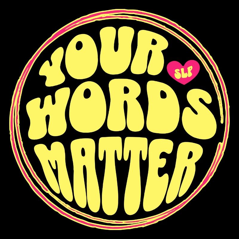 Your Words Matter Speech Language Pathologist