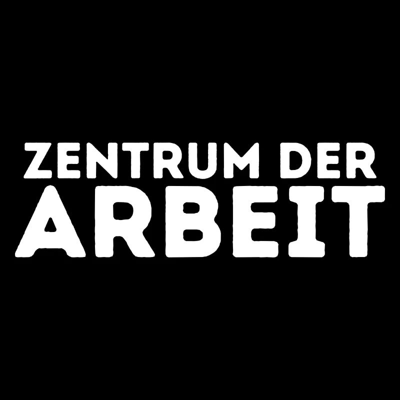 Zentrum der Arbeit Spruch Arbeitsplatz Chef Profi