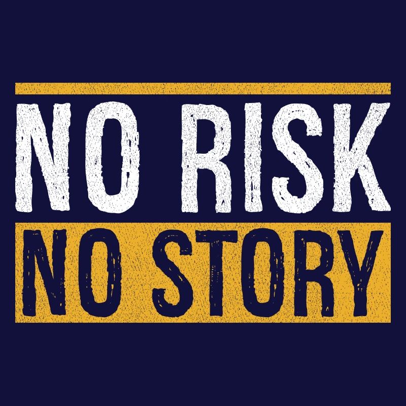 Pas de risque, pas d’histoire