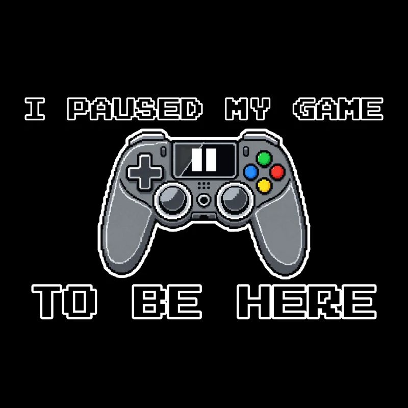 I paused my game to be here - Gaming Controller