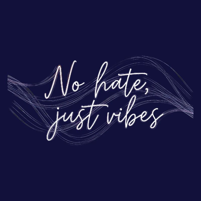 No Hate Just Vibes