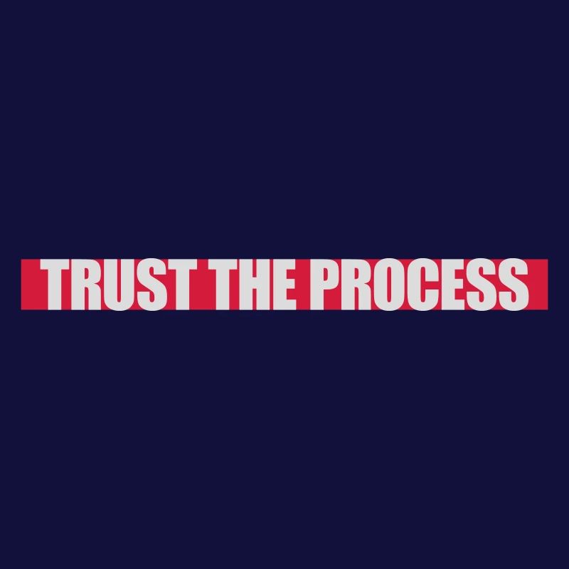 trust the process Zitat