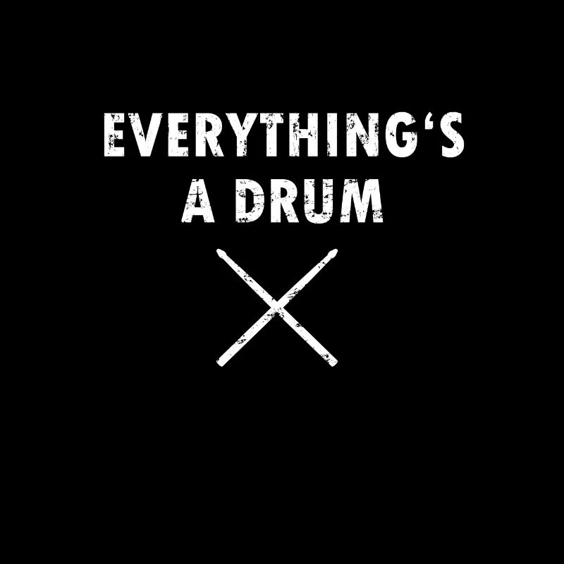 Everything is a Drum
