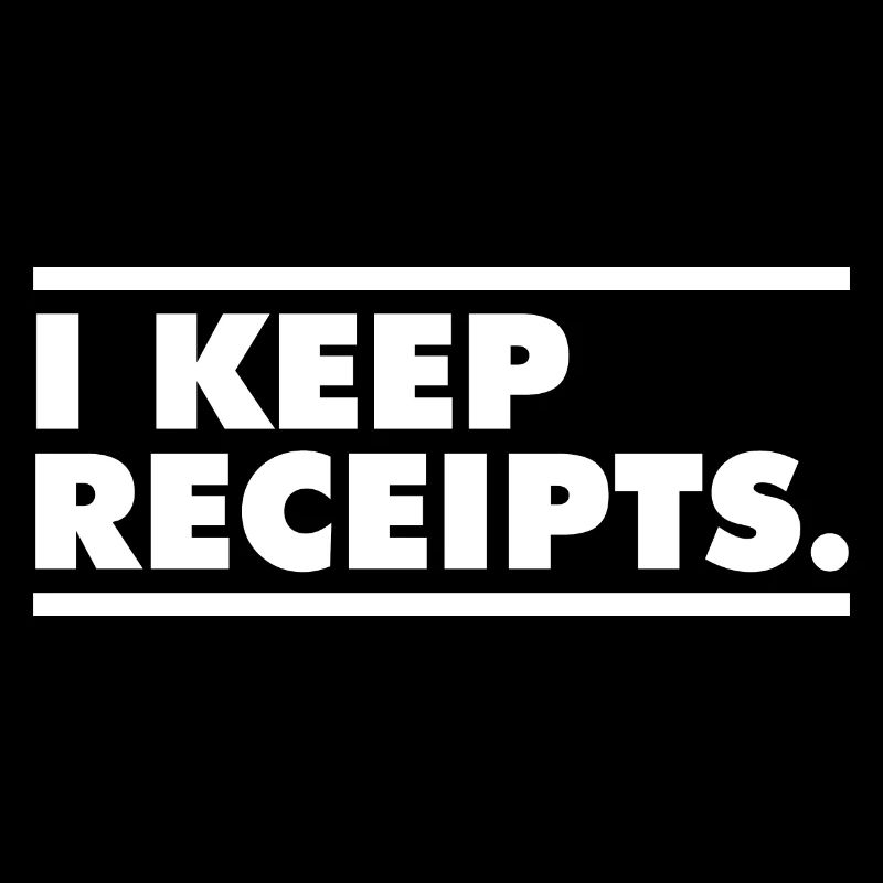 I Keep Receipts Meme Funny Liar Catchphrase