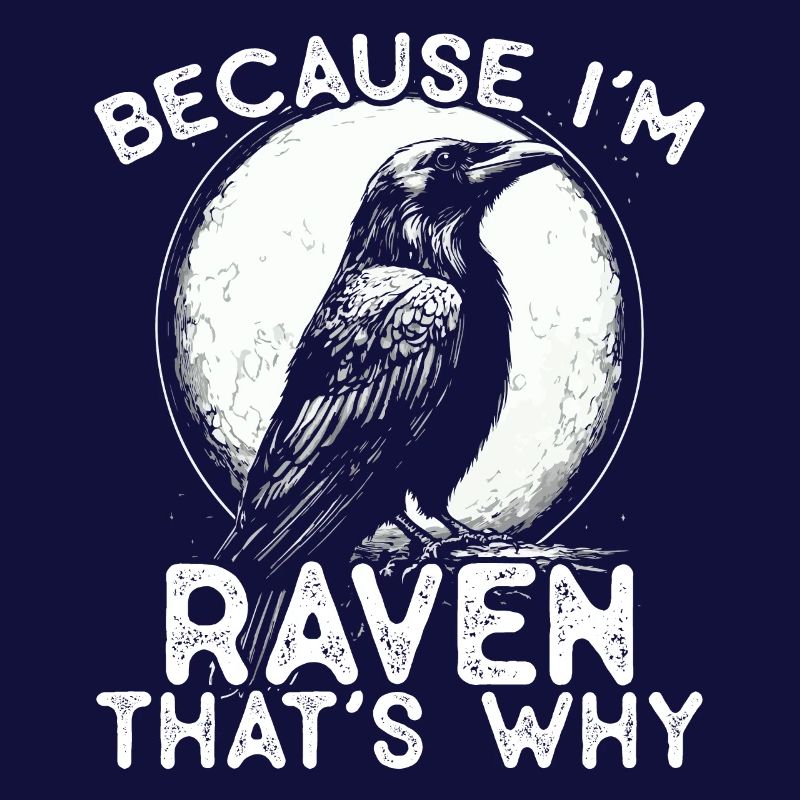 Parce que je suis Raven - c’est pourquoi !