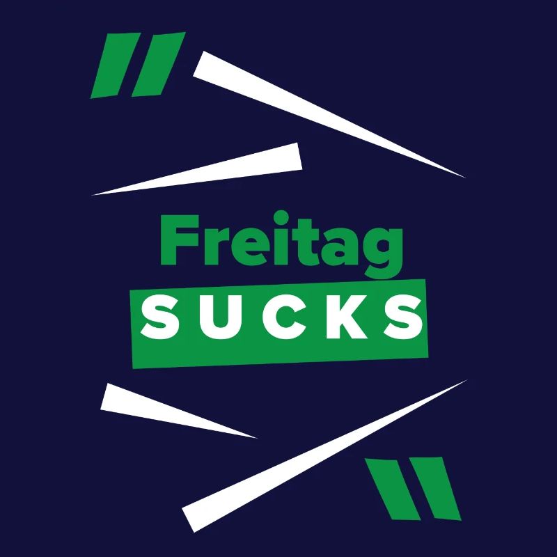 Freitag sucks oder ist Freitag Dein Lieblingstag?
