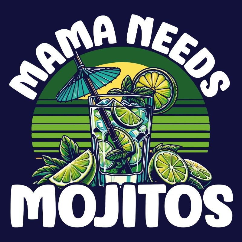 Mama needs Mojitos