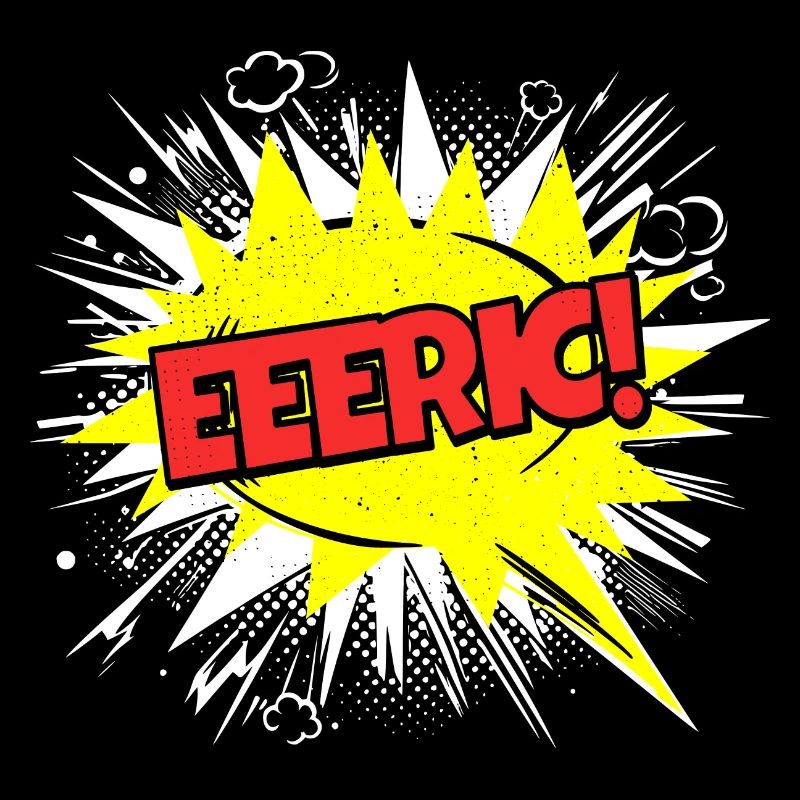 Eric Name Funny Speech Bubble Eeeric!