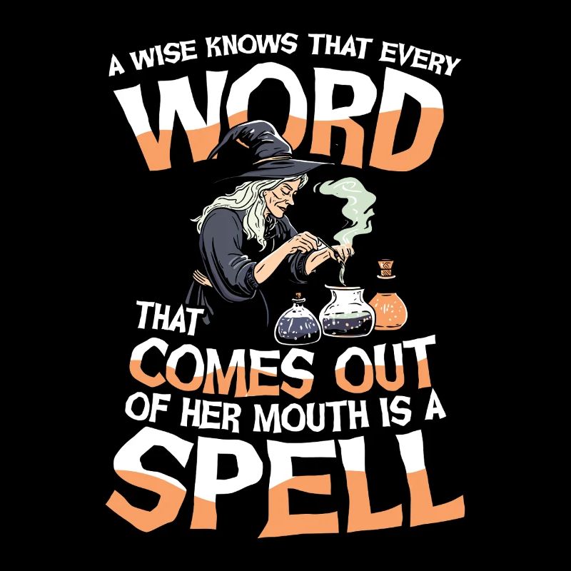  Witch Magic A Wise Knows That Every Word That