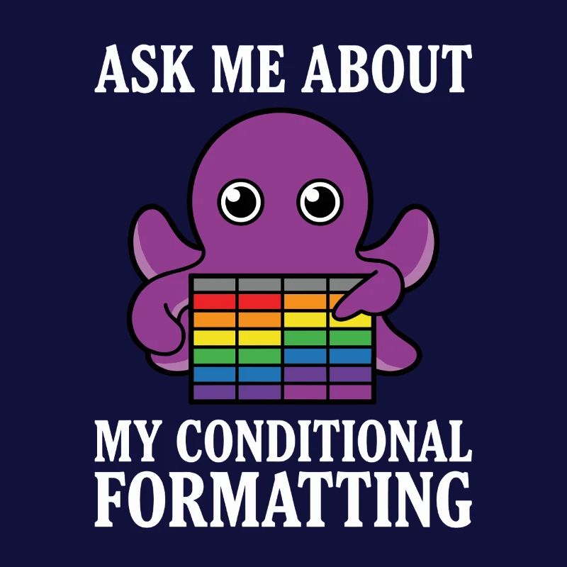 Ask Me About My Conditional Formatting Octopus