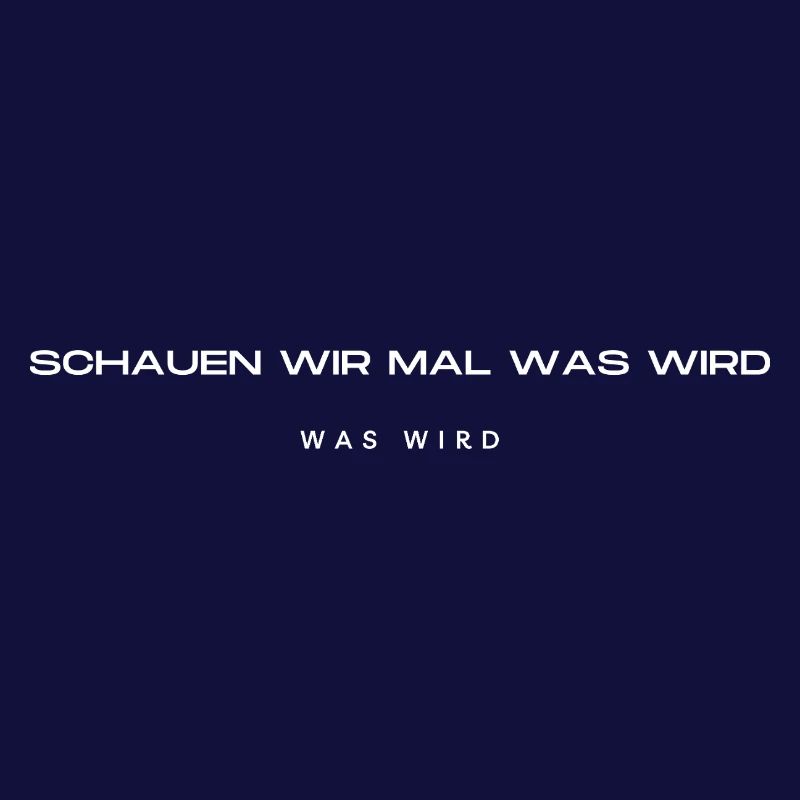 Schauen wir mal was wird - was wird