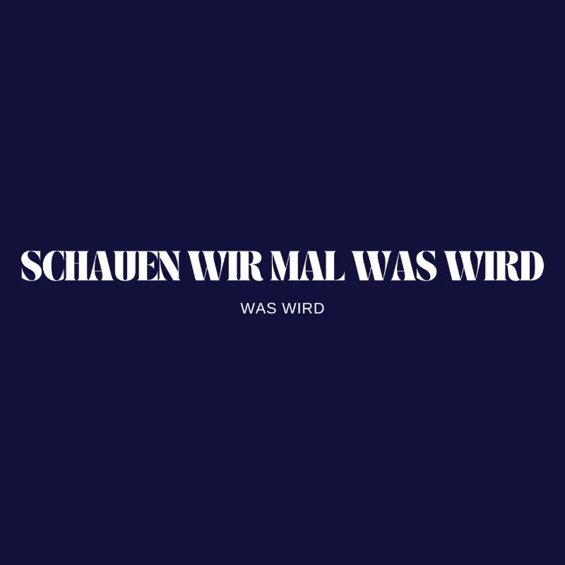 Schauen wir mal was wird - was wird