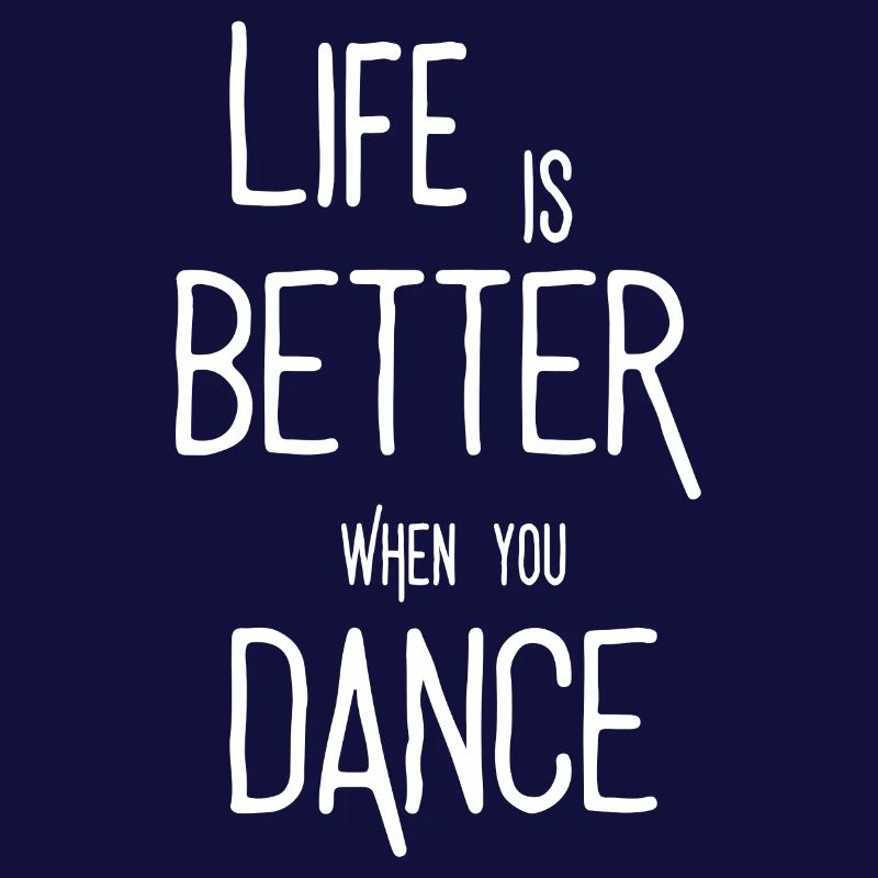 Life is better Ehen when you Dance Tanzen Spruch