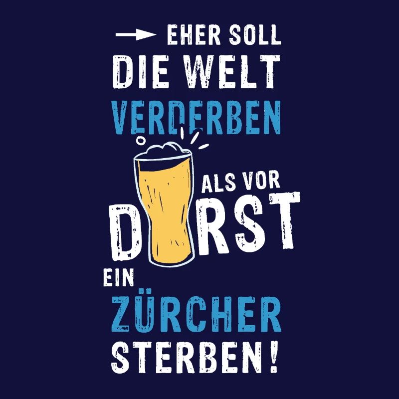 eher soll die Welt verderben als vor Durst ein