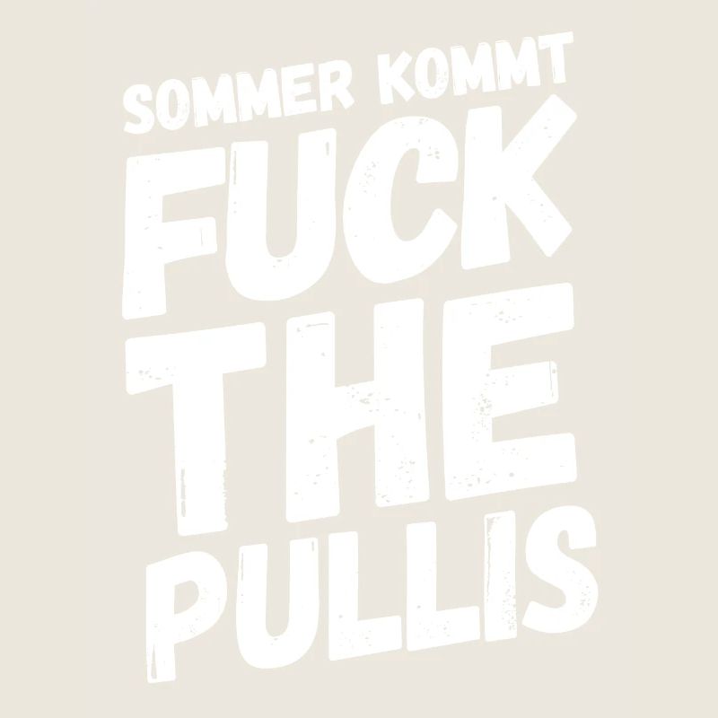 Sommer Sonne Fuck Pullis Lustig Sprüche Geschenk