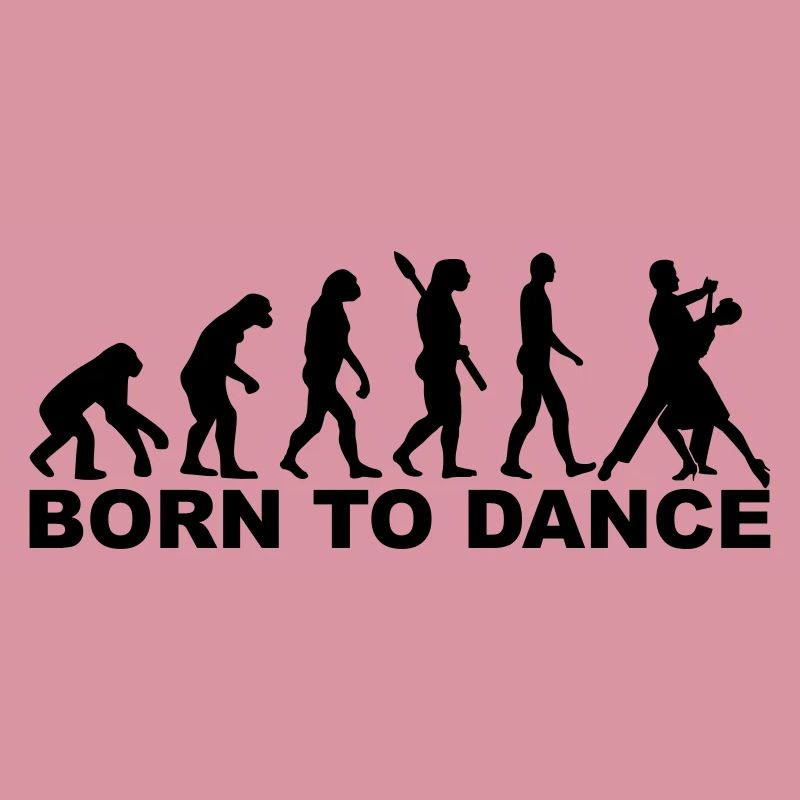Evolution Born to dance