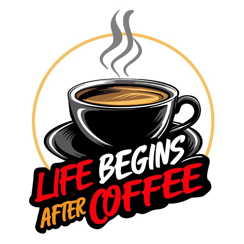 Das Leben beginnt nach dem Kaffee - Kaffeespruch