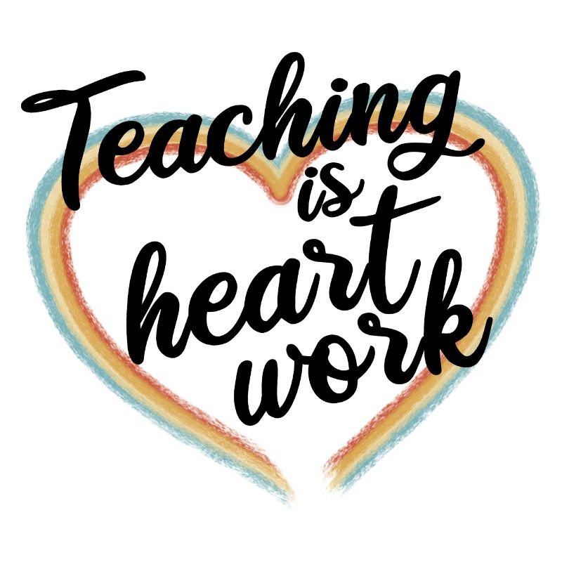 Teaching is heart work