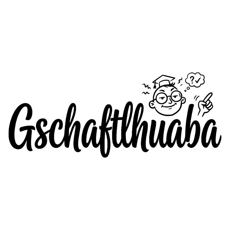 Gschaftlhuaba – Bavarian know-it-all
