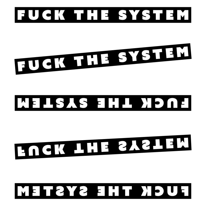 fuck the system
