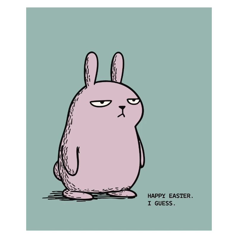 Happy Easter I Guess – Grumpy Bunny Easter Design