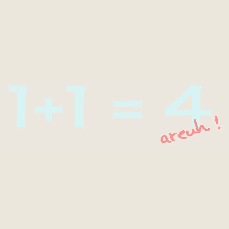 1 + 1 = 4