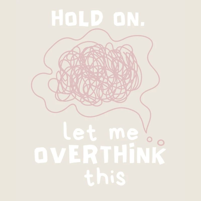 Let-Me-Overthink-This Psychotherapy, Overthinking