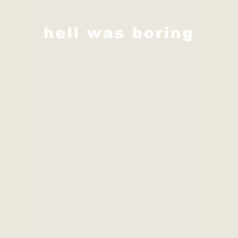 Hell Was boring