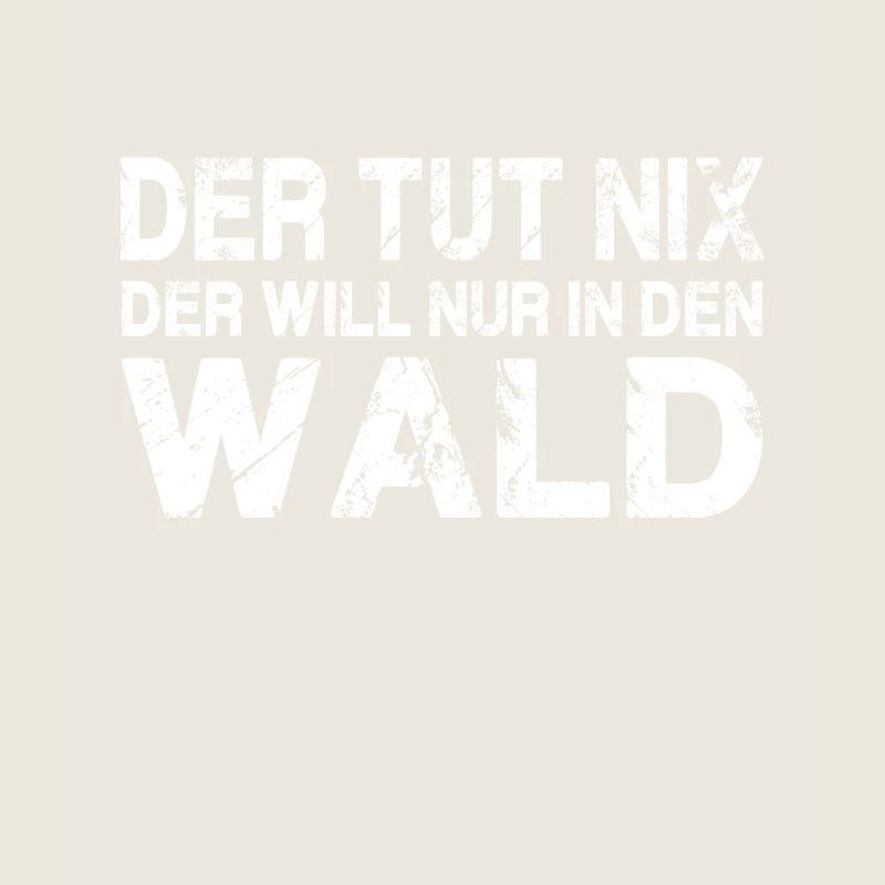 Der will in den wald