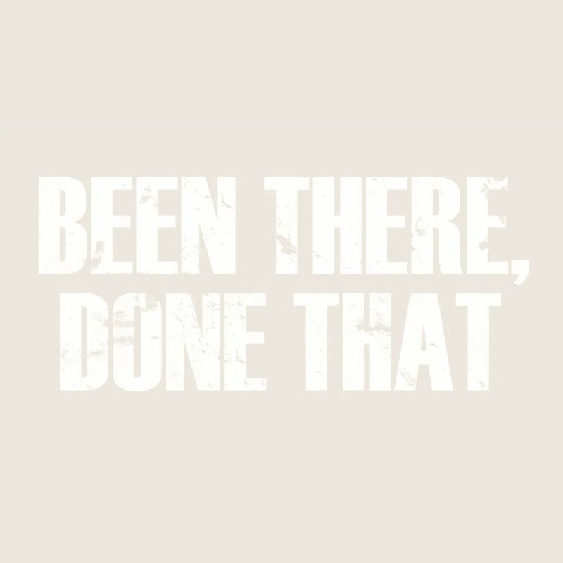 Been There Done That