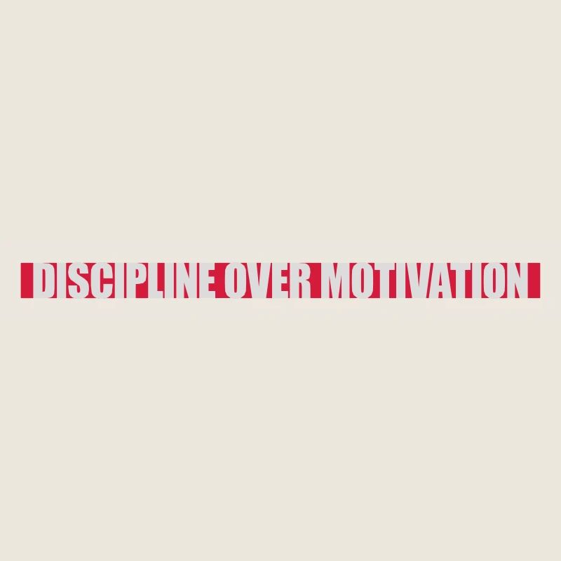 discipline over motivation quote