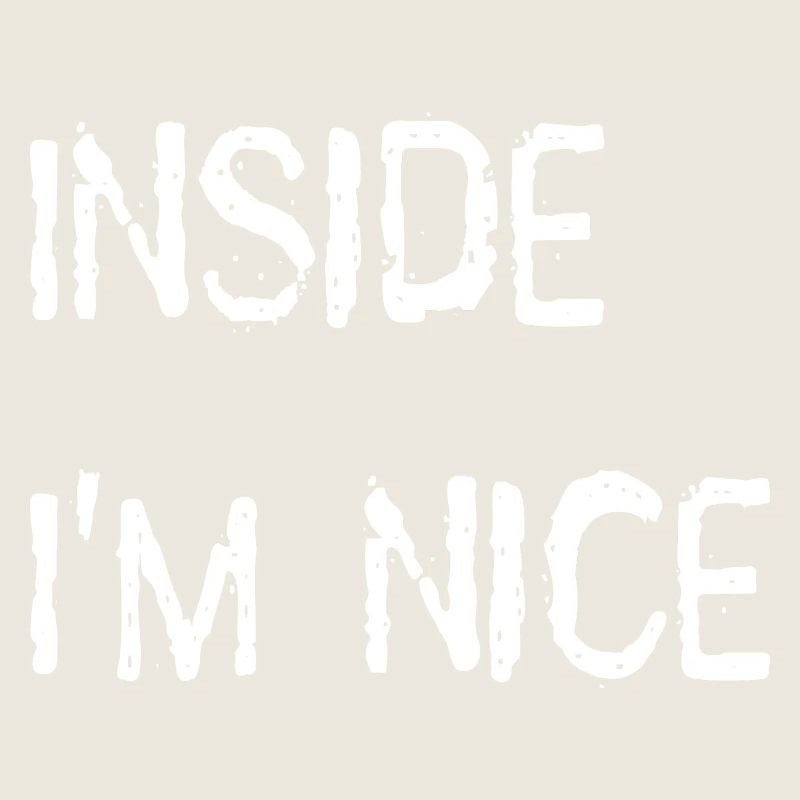 Inside i'm nice