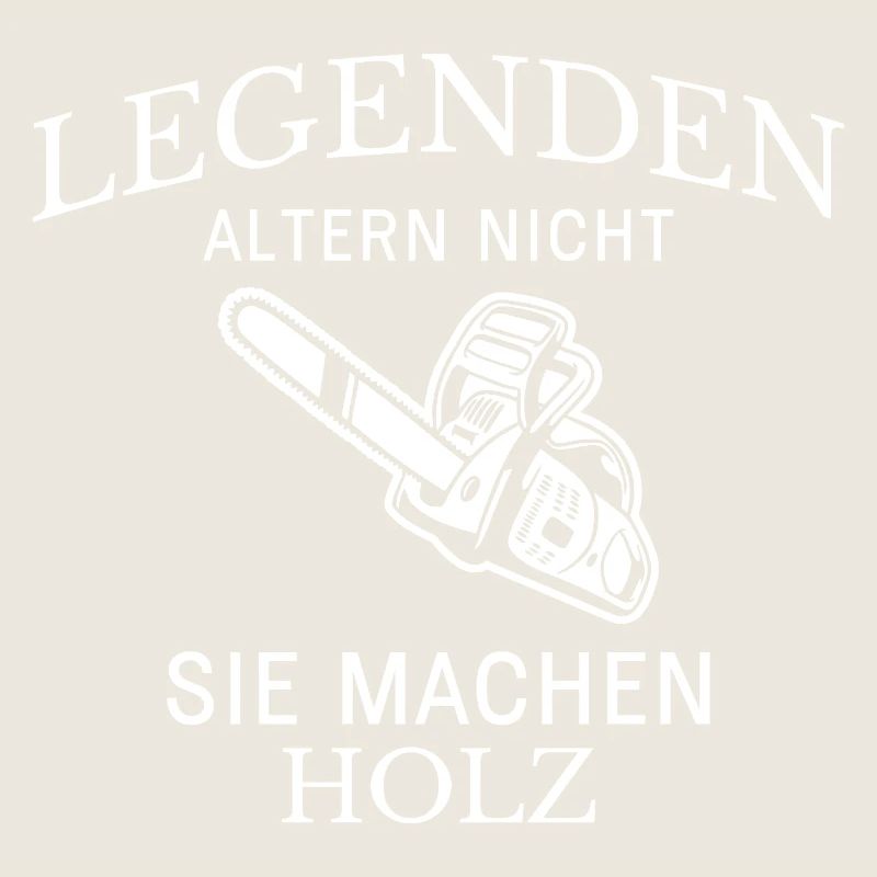 Legenden machen Holz Spruch