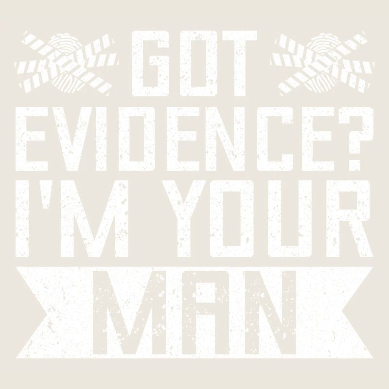Forensic Analyst Got Evidence I´m Your Man Squad