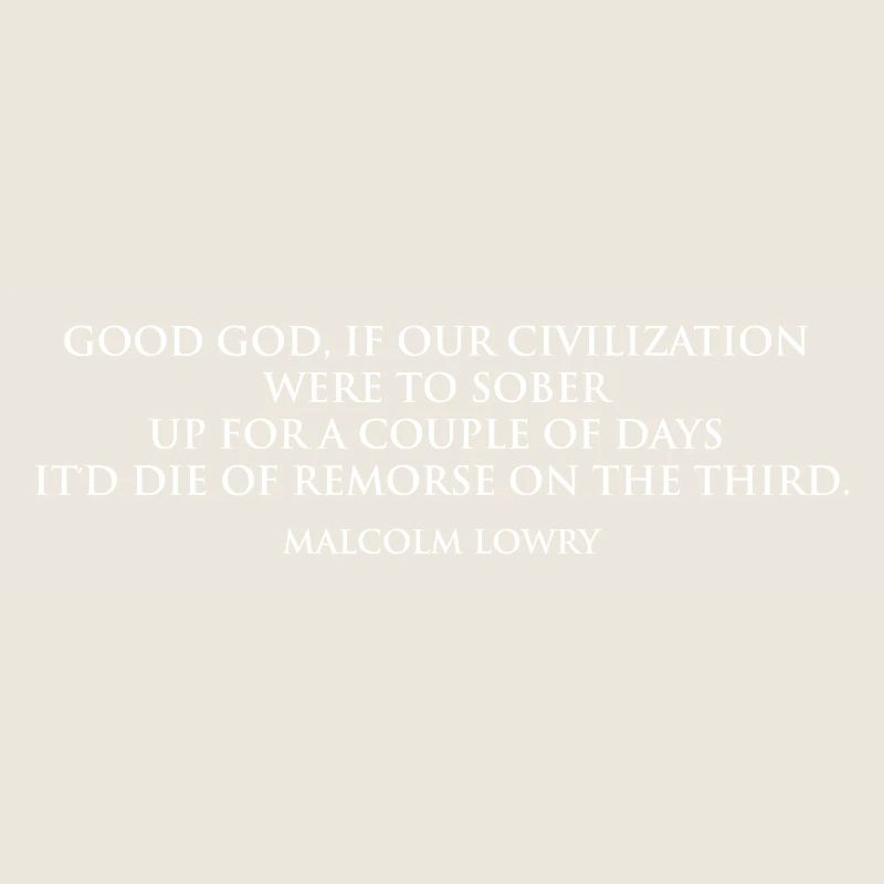 Citation sobre-réfléchie de Malcolm Lowry