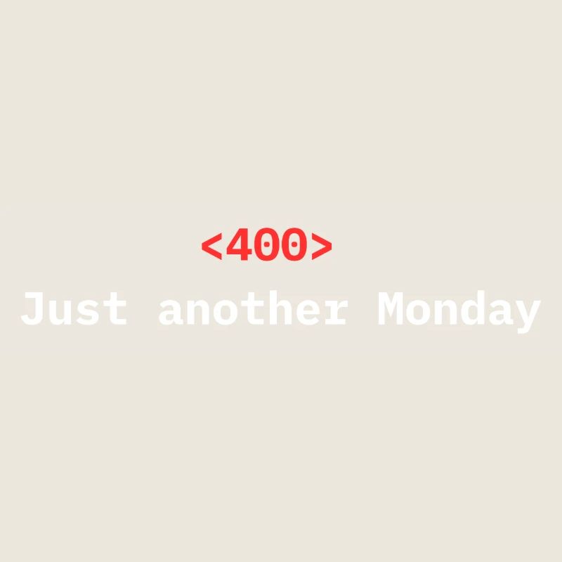 <400> Just Another Monday | Dev Humor