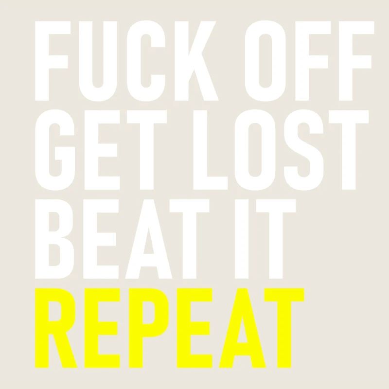 Fuck Off Get Lost Repeat