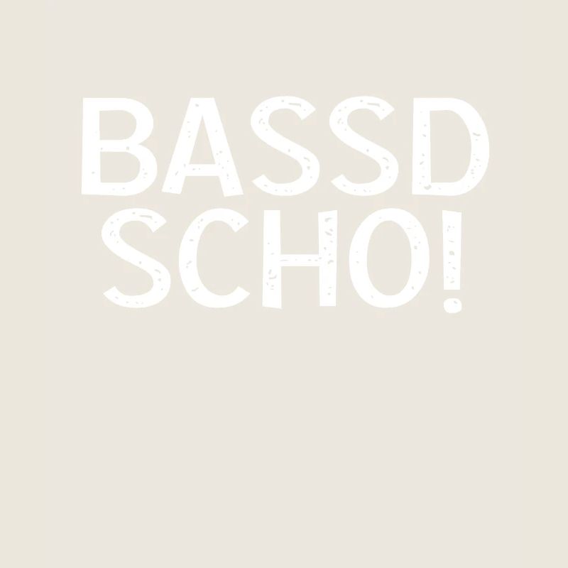 Bassd scho