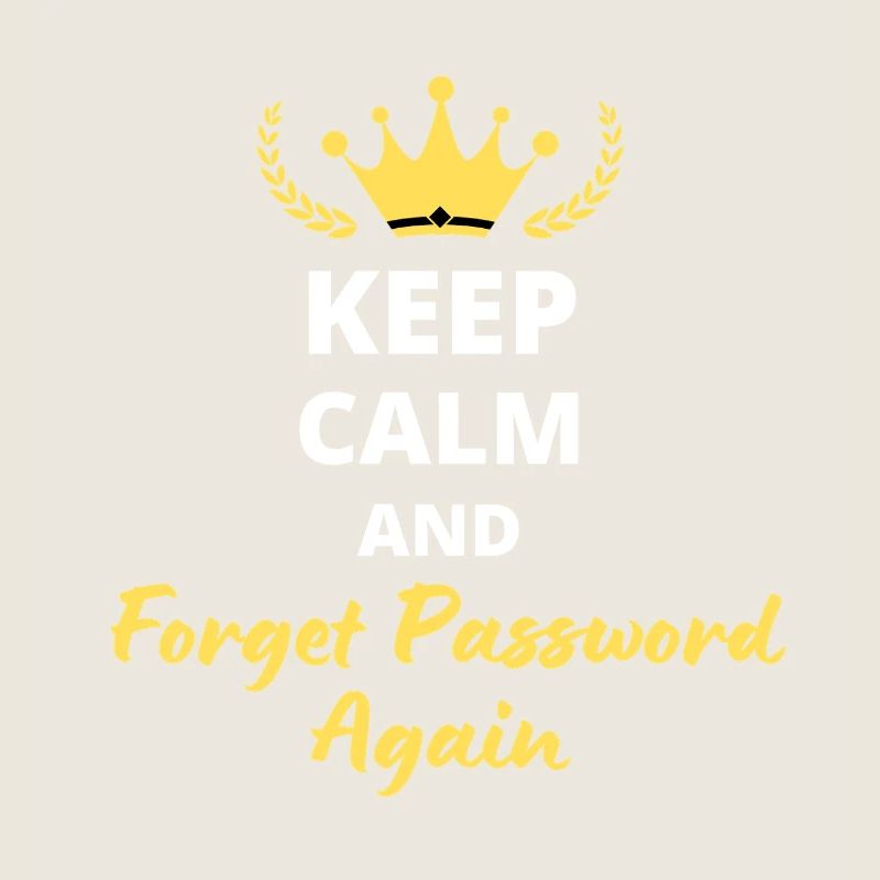 "Keep Calm and Forget Password again" - Geek & Fun