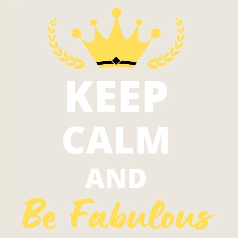 Keep Calm and Be Fabulous