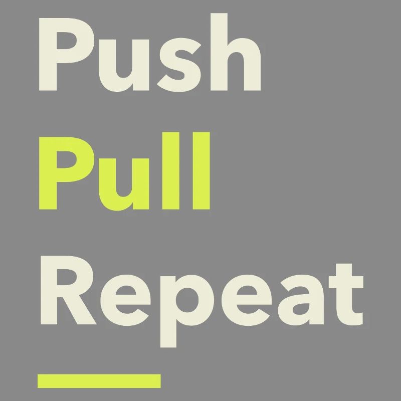 Push Pull Repeat